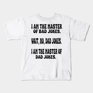 im the master of bad jokes Kids T-Shirt